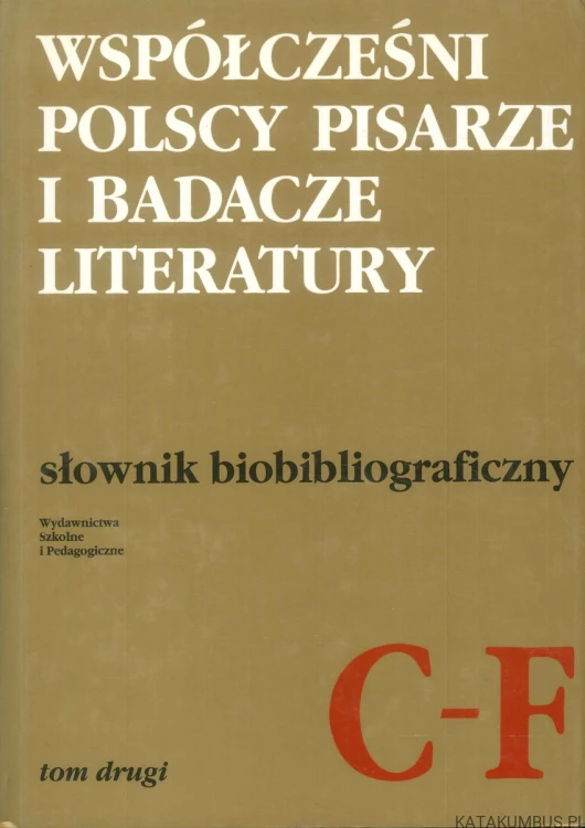 Współcześni polscy pisarze i badacze literatury. Słownik biobibliograficzny. Tom 1, A-B. PRACA ZBIOROWA
