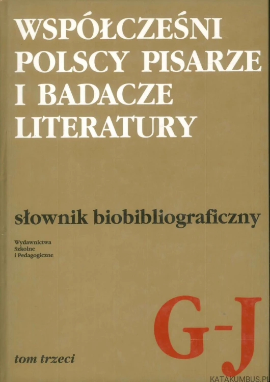 Współcześni polscy pisarze i badacze literatury. Słownik biobibliograficzny. Tom 1, A-B. PRACA ZBIOROWA