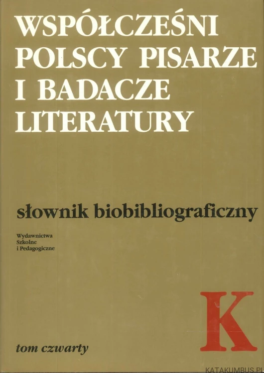 Współcześni polscy pisarze i badacze literatury. Słownik biobibliograficzny. Tom 1, A-B. PRACA ZBIOROWA