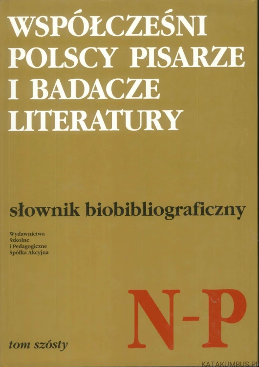 Współcześni polscy pisarze i badacze literatury. Słownik biobibliograficzny. Tom 1, A-B. PRACA ZBIOROWA