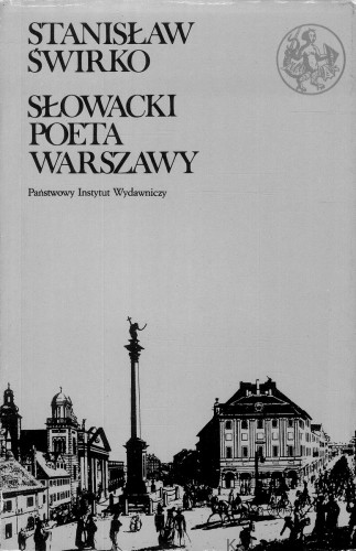 Słowacki poeta Warszawy. STANISŁAW ŚWIRKO