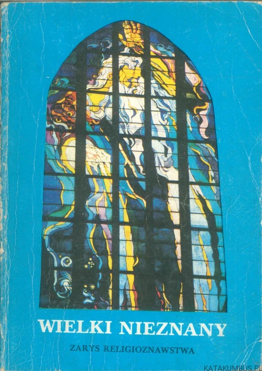 Wielki nieznany. Zarys religioznawstwa.. KS. LECH GRABOWSKI