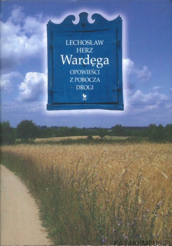 Wardęga. Opowieści z pobocza drogi. LECHOSŁAW HERZ