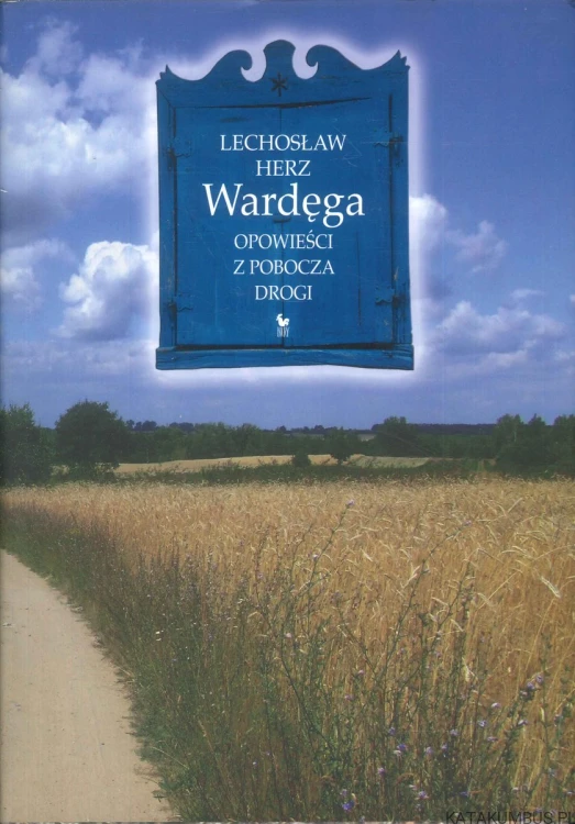 Wardęga. Opowieści z pobocza drogi. LECHOSŁAW HERZ