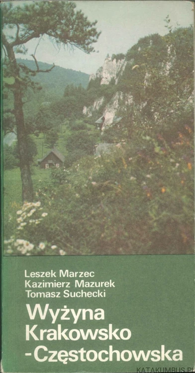 Wyżyna Krakowsko-Częstochowska. LESZEK MARZEC, KAZIMIERZ MAZUREK, TOMASZ SUCHECKI