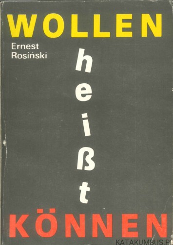 Wollen heißt können. ERNEST ROSIŃSKI