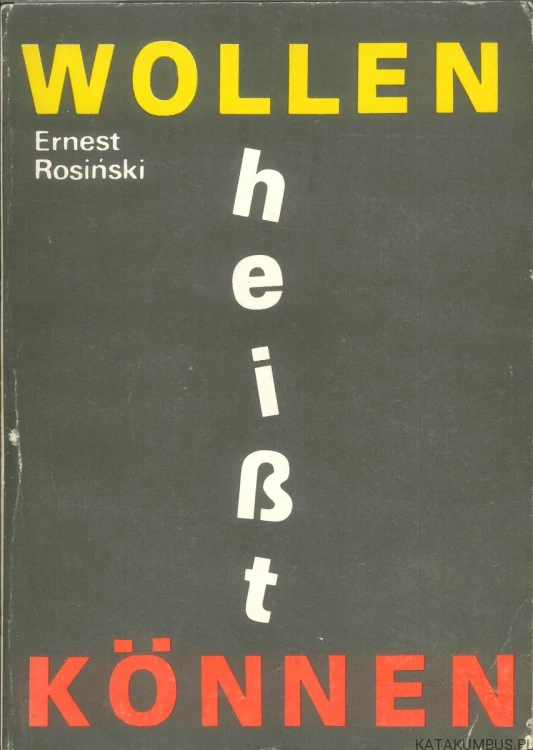 Wollen heißt können. ERNEST ROSIŃSKI