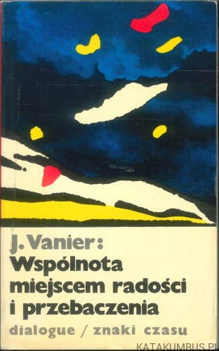 Wspólnota miejscem radości i przebaczenia. JEAN VANIER