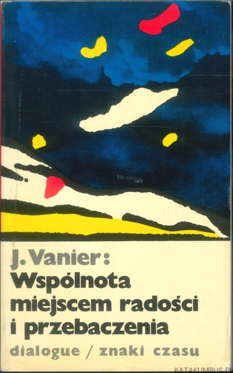 Wspólnota miejscem radości i przebaczenia. JEAN VANIER