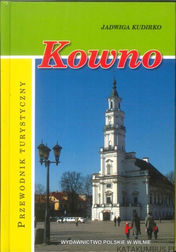 Kowno. Przewodnik turystyczny. JADWIGA KUDIRKO