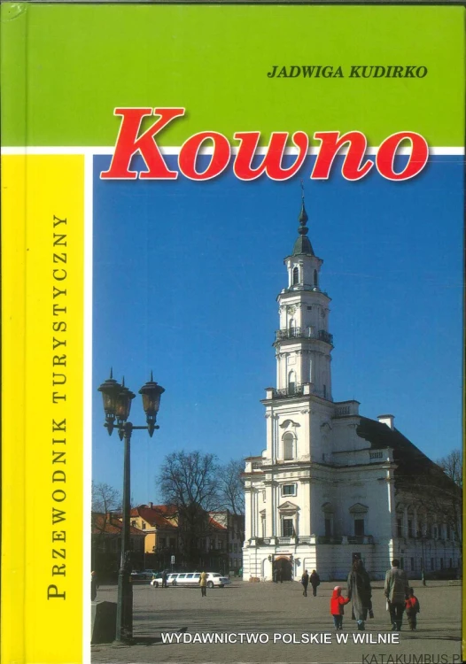 Kowno. Przewodnik turystyczny. JADWIGA KUDIRKO