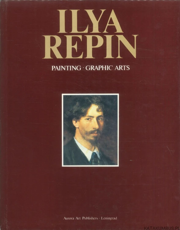 Ilya Repin: Painting, Graphic Arts. PRACA ZBIOROWA