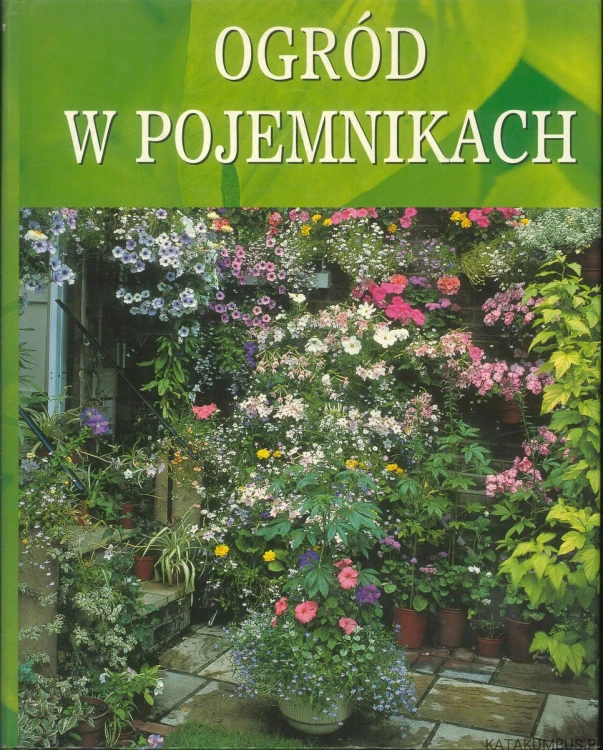 Ogród w pojemnikach. PRACA ZBIOROWA