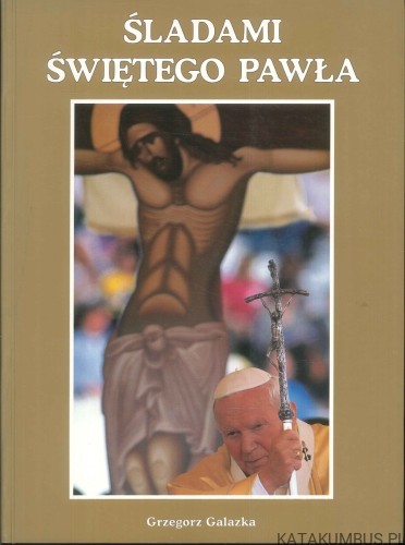 Śladami Świętego Pawła. GRZEGORZ GAŁĄZKA