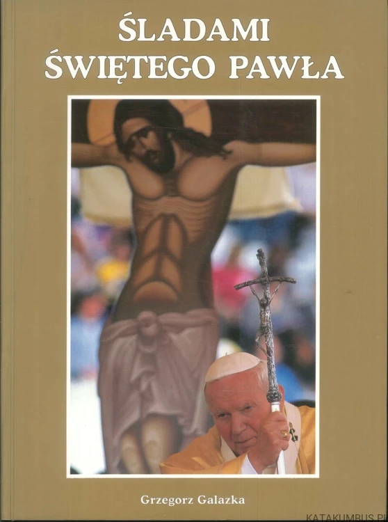 Śladami Świętego Pawła. GRZEGORZ GAŁĄZKA