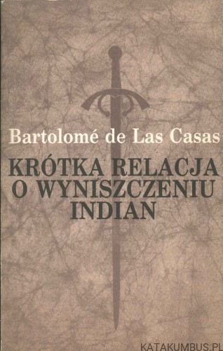 Krótka relacja o wyniszczeniu Indian. BARTOLOMÉ DE LAS CASAS