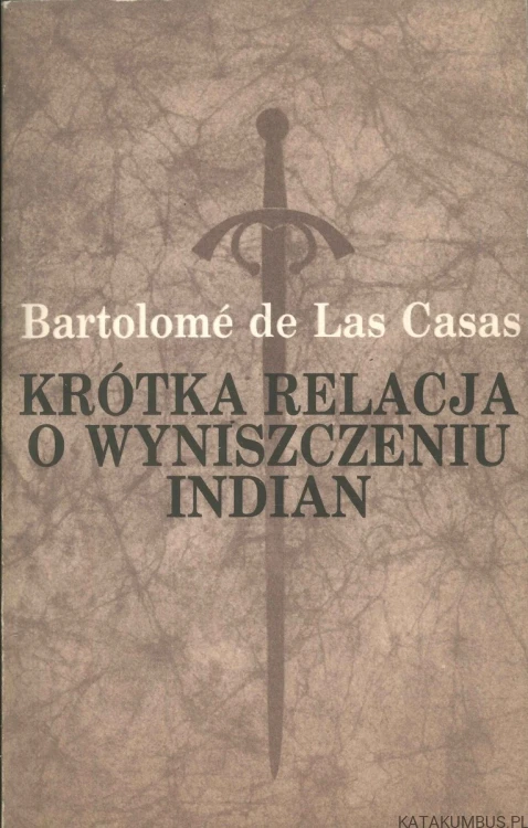 Krótka relacja o wyniszczeniu Indian. BARTOLOMÉ DE LAS CASAS