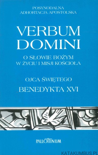 Verbum Domini. O słowie Bożym w życiu i misji Kościoła.. BENEDYKT XVI