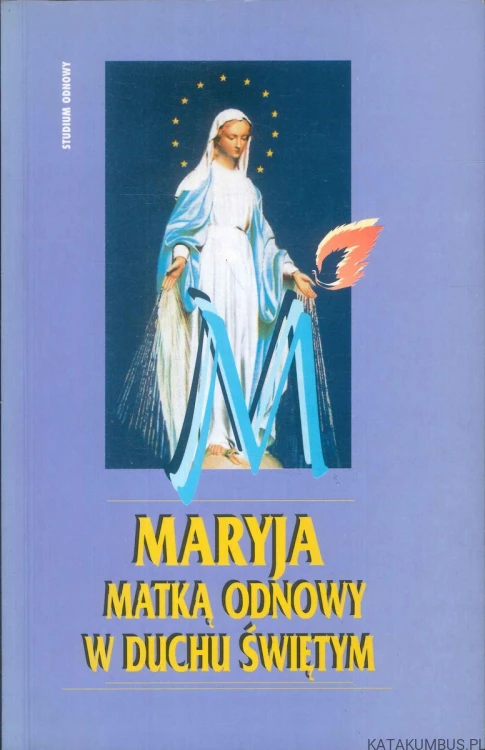 Maryja Matką Odnowy w Duchu Świętym. PRACA ZBIOROWA
