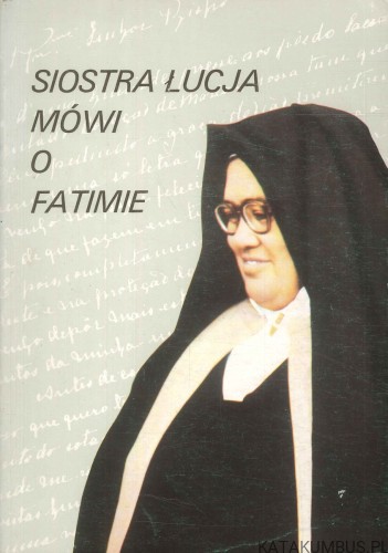 Siostra Łucja mówi o Fatimie. PRACA ZBIOROWA