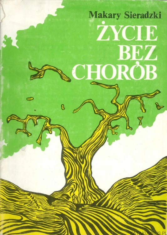 Życie bez chorób. MAKARY SIERADZKI