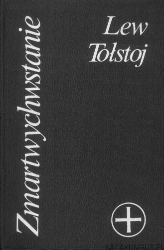 Zmartwychwstanie. LEW TOŁSTOJ