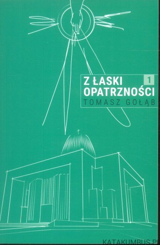 Z łaski Opatrzności 1. TOMASZ GOŁĄB