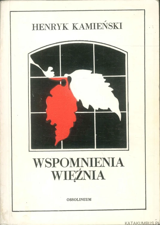 Wspomnienia więźnia. HENRYK KAMIEŃSKI