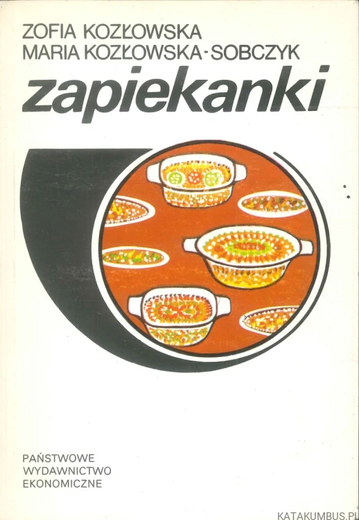 Zapiekanki. ZOFIA KOZŁOWSKA, MARIA KOZŁOWSKA-SOBCZYK
