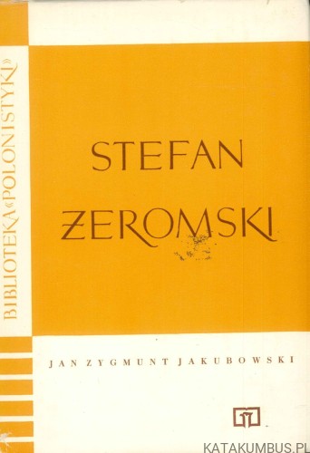 Stefan Żeromski. JAN ZYGMUNT JAKUBOWSKI
