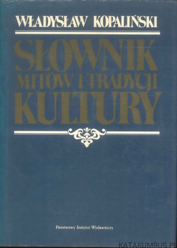 Słownik mitów i tradycji kultury. WŁADYSŁAW KOPALIŃSKI
