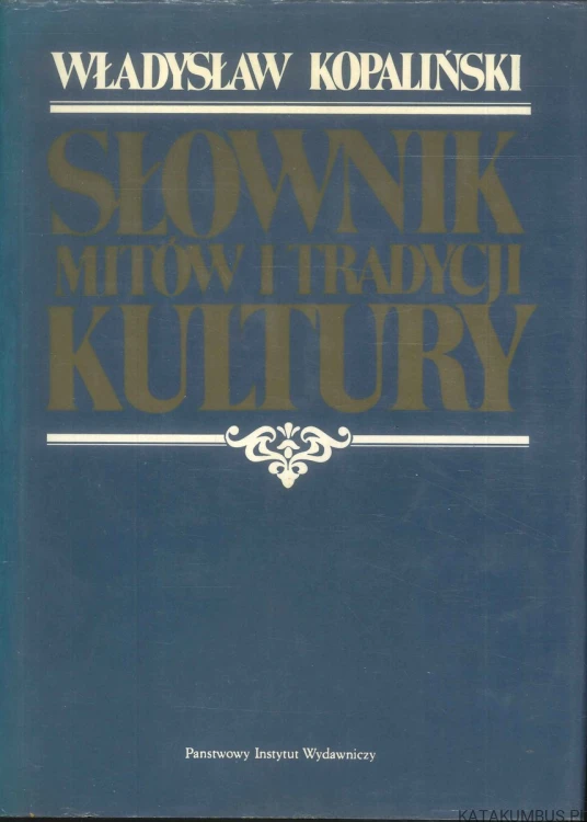 Słownik mitów i tradycji kultury. WŁADYSŁAW KOPALIŃSKI