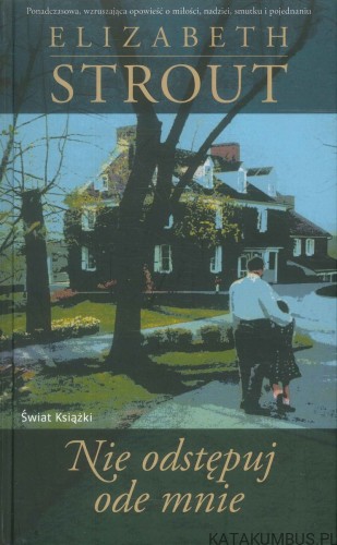 Nie odstępuj ode mnie. ELIZABETH STROUT