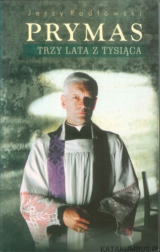 Prymas. Trzy lata z tysiąca. JERZY RADŁOWSKI