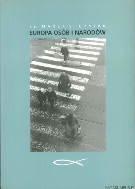 Europa osób i narodów. MAREK STĘPNIAK