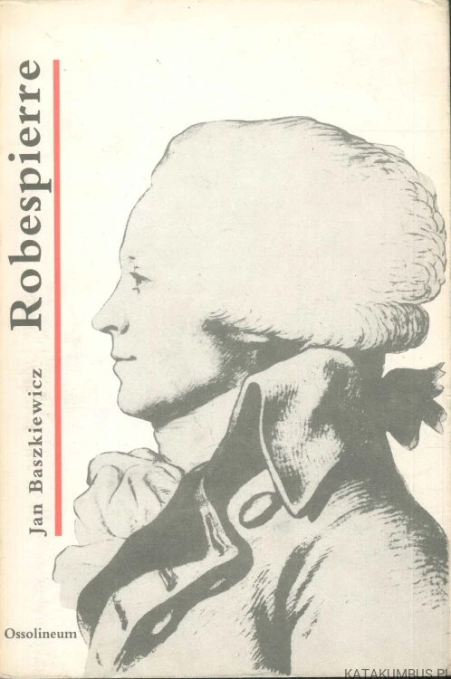 Robespierre. JAN BASZKIEWICZ