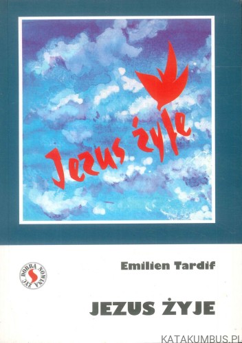 Jezus żyje. EMILIEN TARDIF