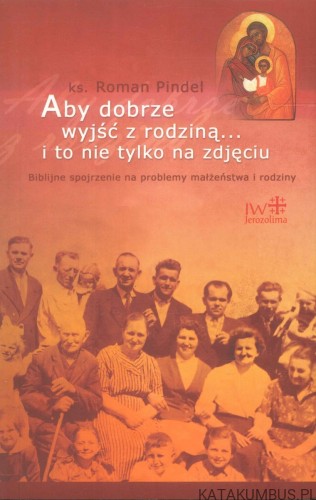 Aby dobrze wyjść z rodziną... i to nie tylko na zdjęciu. ROMAN PINDEL