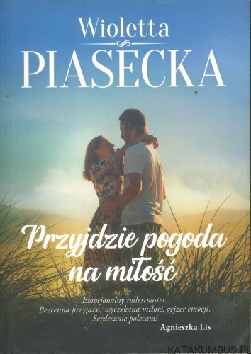 Przyjdzie pogoda na miłość. WIOLETTA PIASECKA