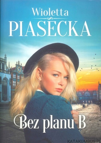 Bez planu B. WIOLETTA PIASECKA