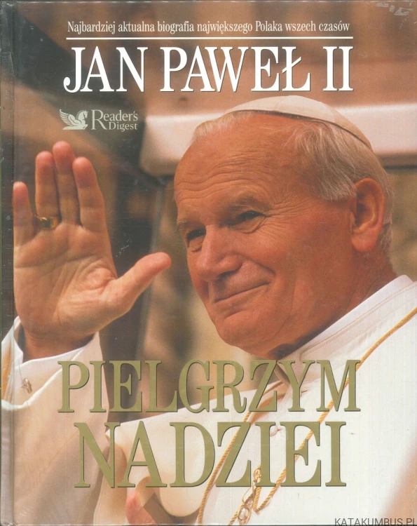 Jan Paweł II. Pielgrzym nadziei. PRACA ZBIOROWA