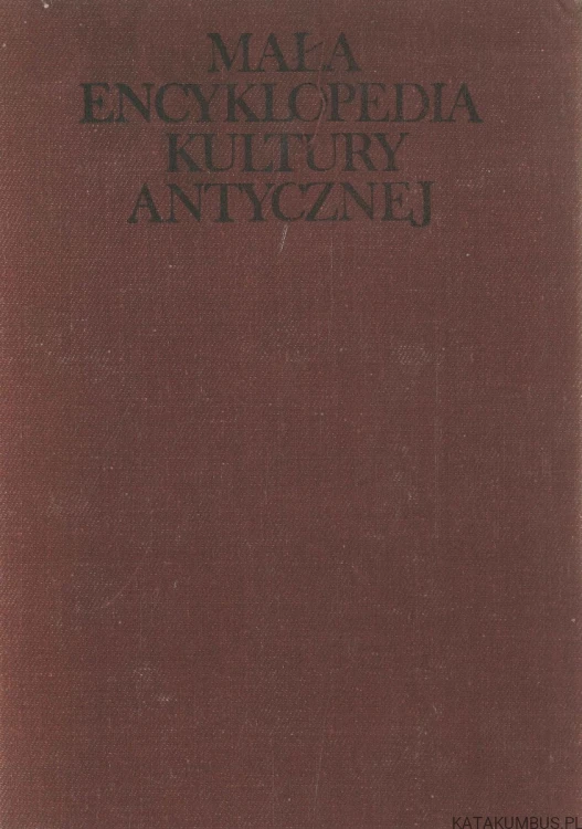 Mała encyklopedia kultury antycznej. PRACA ZBIOROWA