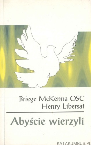Abyście wierzyli. BRIEGE MCKENNA, HENRY LIBERSAT