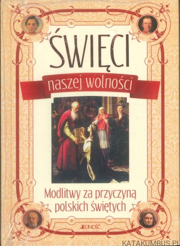 Święci naszej wolności. PRACA ZBIOROWA