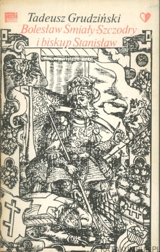 Bolesław Śmiały-Szczodry i biskup Stanisław. TADEUSZ GRUDZIŃSKI