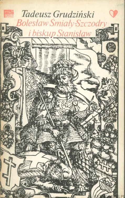 Bolesław Śmiały-Szczodry i biskup Stanisław. TADEUSZ GRUDZIŃSKI