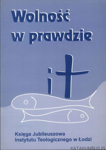 Wolność w prawdzie. PRACA ZBIOROWA
