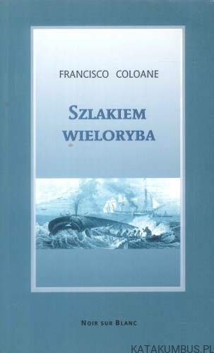 Szlakiem wieloryba. FRANCISCO COLOANE