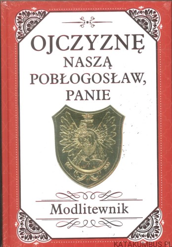 Ojczyznę naszą pobłogosław, Panie. Modlitewnik. PRACA ZBIOROWA
