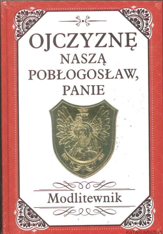 Ojczyznę naszą pobłogosław, Panie. Modlitewnik. PRACA ZBIOROWA